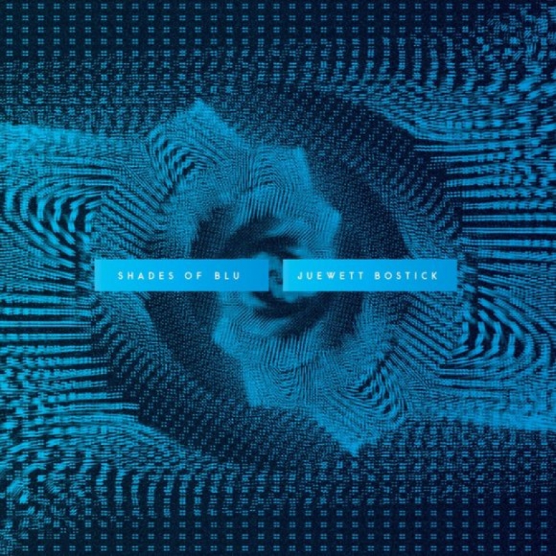 Juewett Bostick - Shades Of Blu